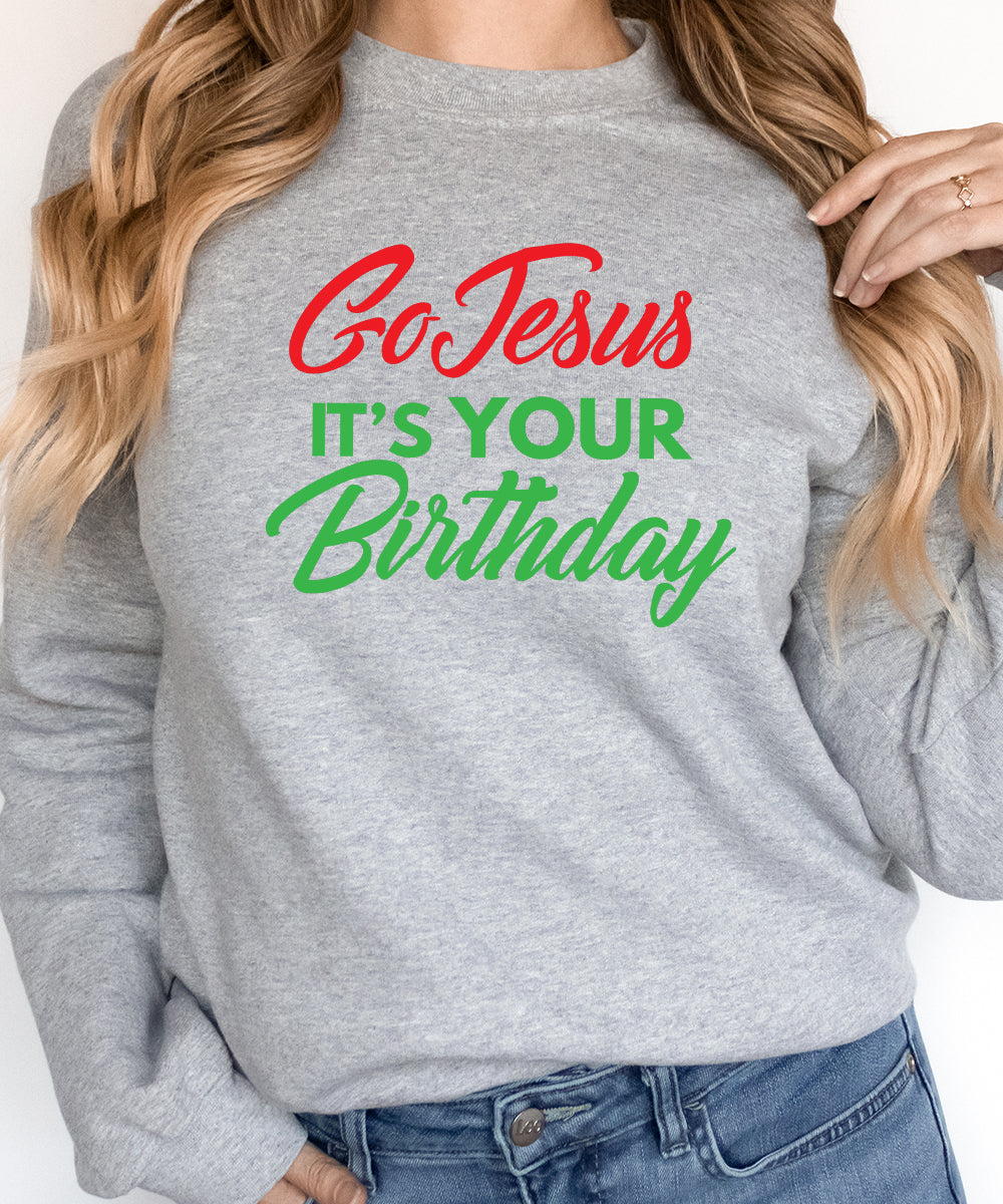 Go Jesus It's Your Birthday Sweatshirt